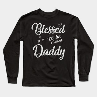 daddy blessed to be called daddy Long Sleeve T-Shirt